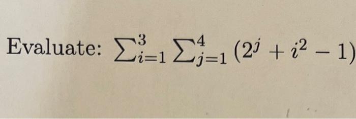 Solved ∑i=13∑j=14(2j+i2−1) | Chegg.com