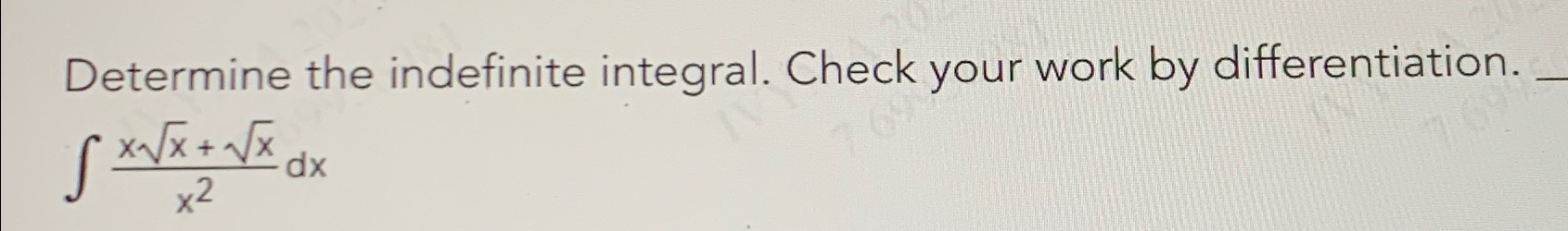 Solved Determine the indefinite integral. Check your work by | Chegg.com