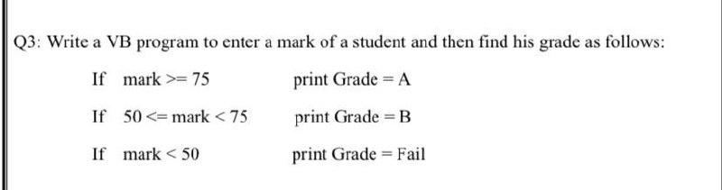 Solved Q3: Write a VB program to enter a mark of a student | Chegg.com