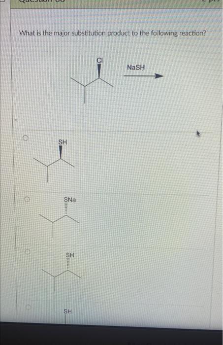 Solved Question 33 2 pts What is the major product to the | Chegg.com