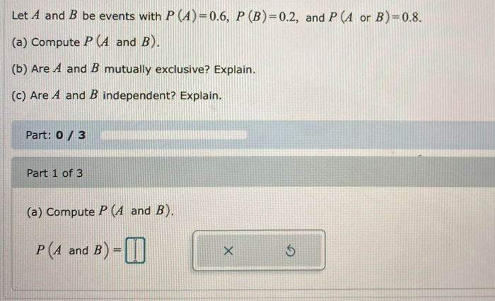 Solved Let A And B Be Events With P (A)=0.6, P (B)=0.2, And | Chegg.com