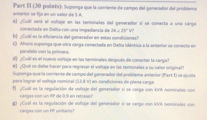 Part II (30 points): Suponga que la corriente de campo del generador del problema anterior se fija en un valor de 5 A. a) ¿Cu