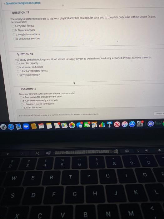 Question Completion Status: QUESTION 17 The ability to perform moderate to vigorous physical activities on a regular basis an