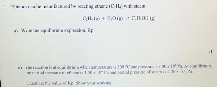 Solved 1. Ethanol can be manufactured by reacting ethene Chegg