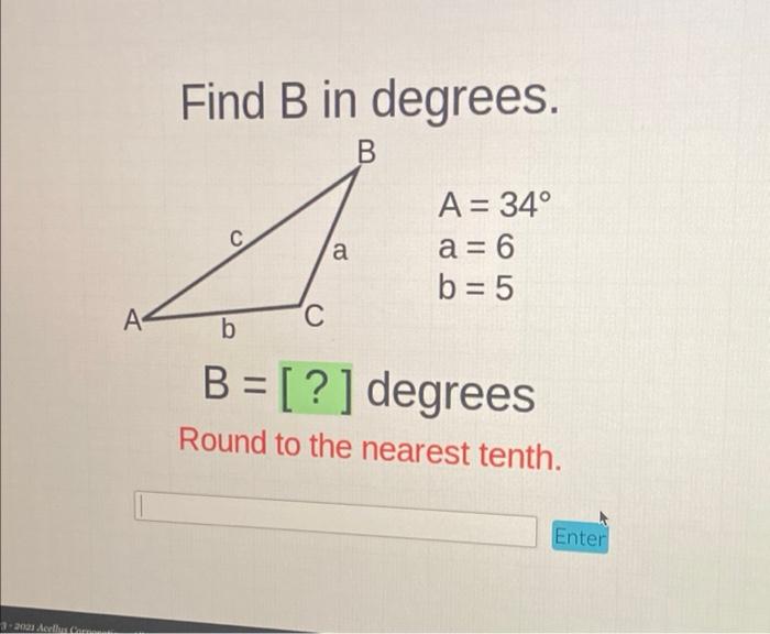 Solved Find B In Degrees. B A= 34° с. A A = 6 B = 5 A С B B | Chegg.com