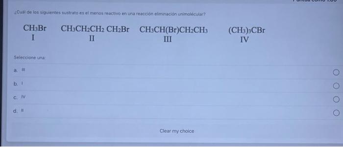 ¿Cual de los siguientes sustrato es el menos reactivo en una reaccion eliminación Unimolecular?! CH3B I CH3CH2CH2 CH2Br CH3CH