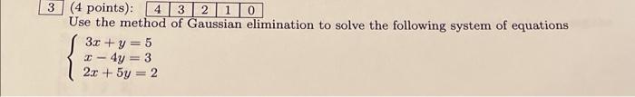 Solved (4 points): Use the method of Gaussian elimination to | Chegg.com