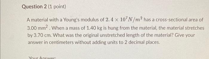 Solved A material with a Young's modulus of 2.4×107 N/m2 has | Chegg.com