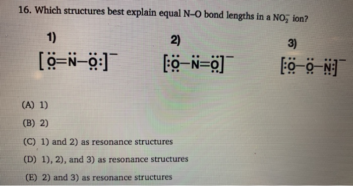 Solved 16 Which Structures Best Explain Equal N O Bond L Chegg Com