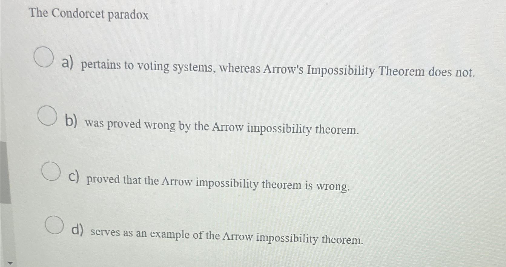 Solved The Condorcet Paradoxa) ﻿pertains To Voting Systems, | Chegg.com