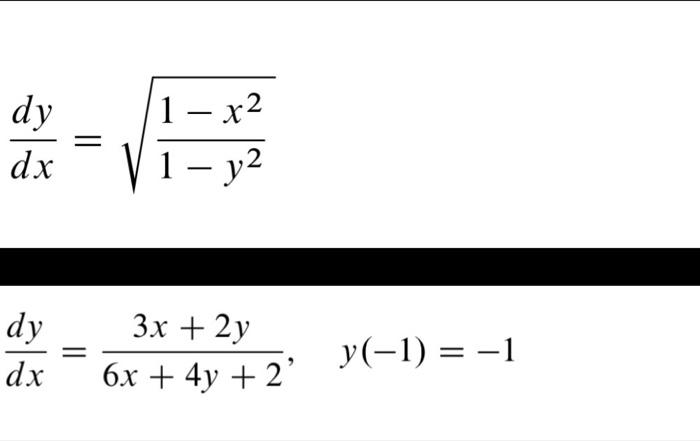 Solved dy - - VE 1 – x2 1 - y2 dx dy dx = 3x + 2y 6x + 4y + | Chegg.com