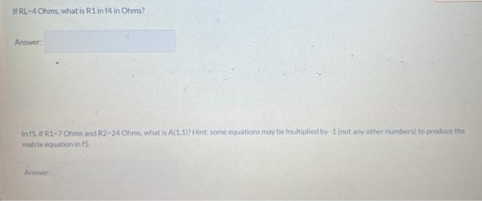 Solved IfRL=4 Ohms, what is R1 in f4 in Ohms? Answer: In t5, | Chegg.com