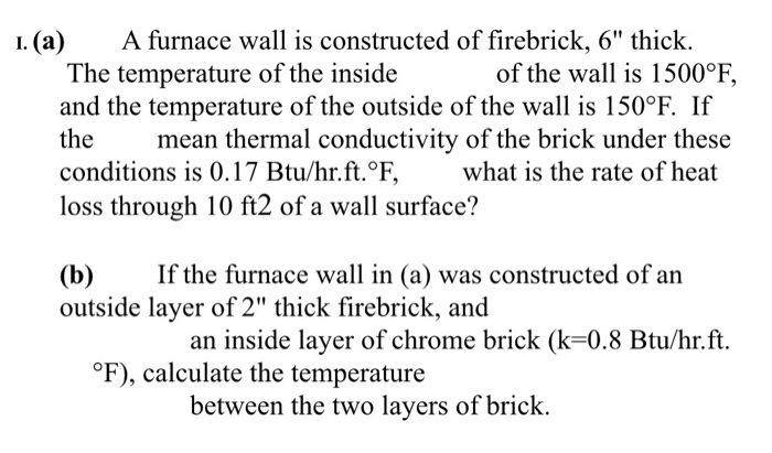 Solved I. (a) A furnace wall is constructed of firebrick, 6" | Chegg.com