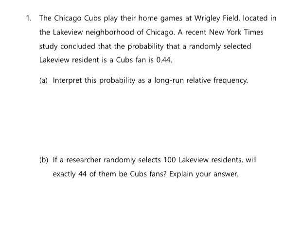 Solved 1. The Chicago Cubs play their home games at Wrigley | Chegg.com