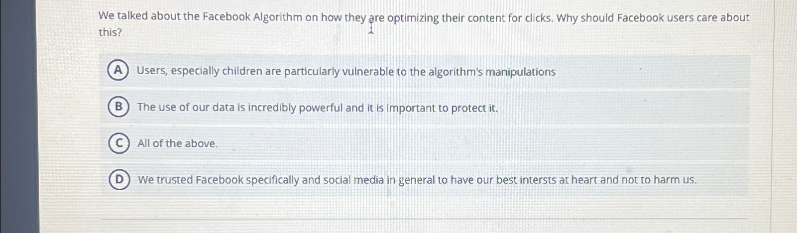 Solved We talked about the Facebook Algorithm on how they | Chegg.com