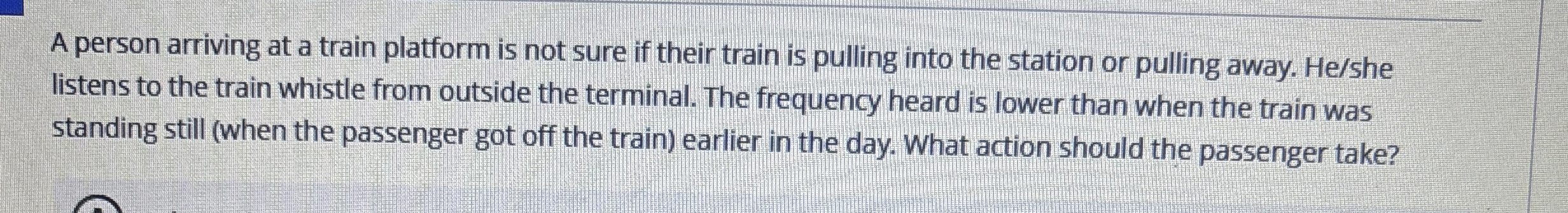 Solved A person arriving at a train platform is not sure if | Chegg.com