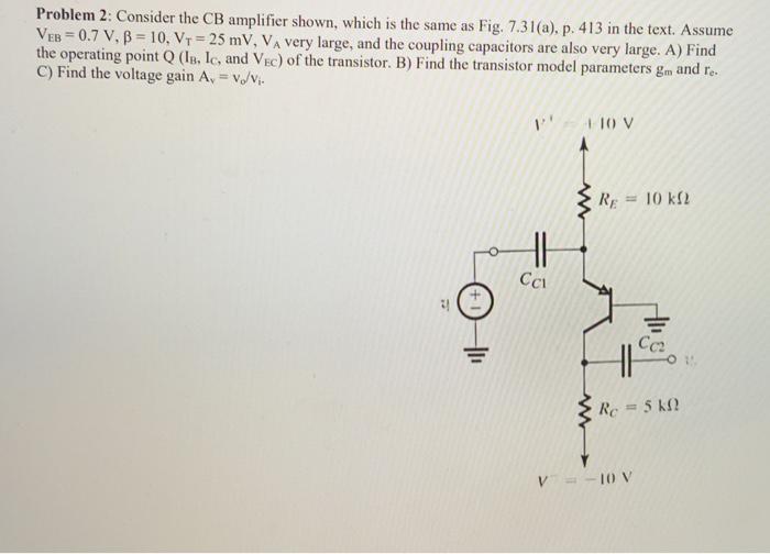 Solved Problem 2: Consider the CB amplifier shown, which is | Chegg.com