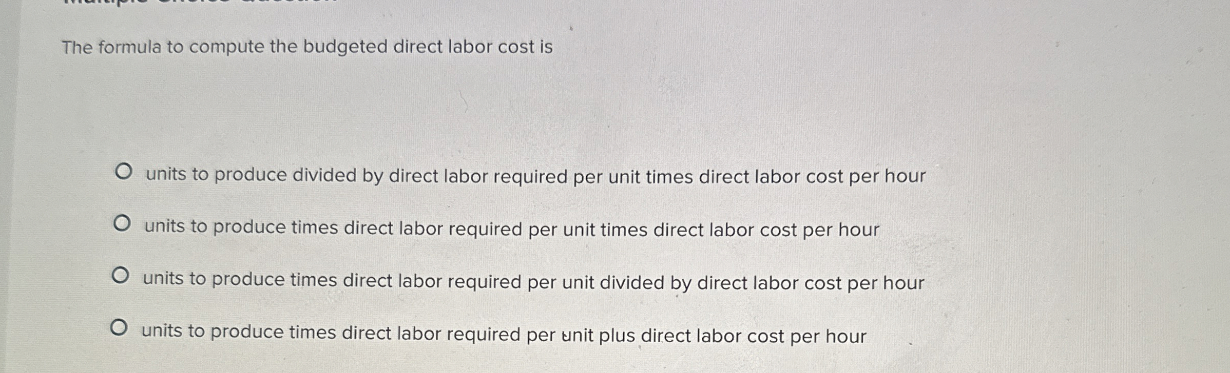 Solved The formula to compute the budgeted direct labor cost 