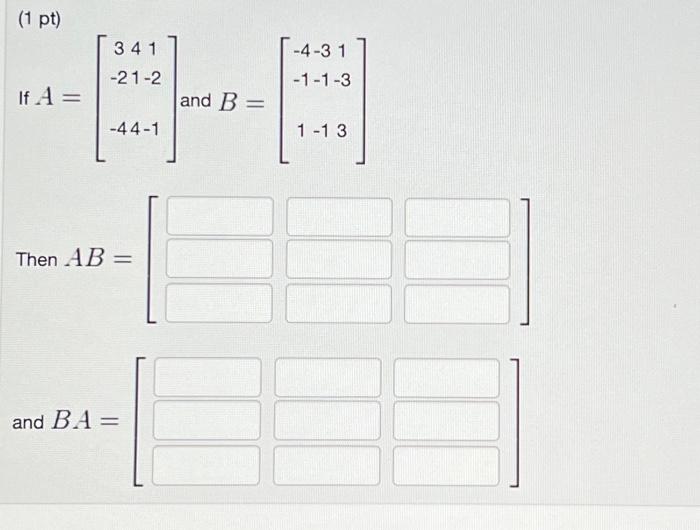 Solved A=⎣⎡3−2−44141−2−1⎦⎤ and | Chegg.com