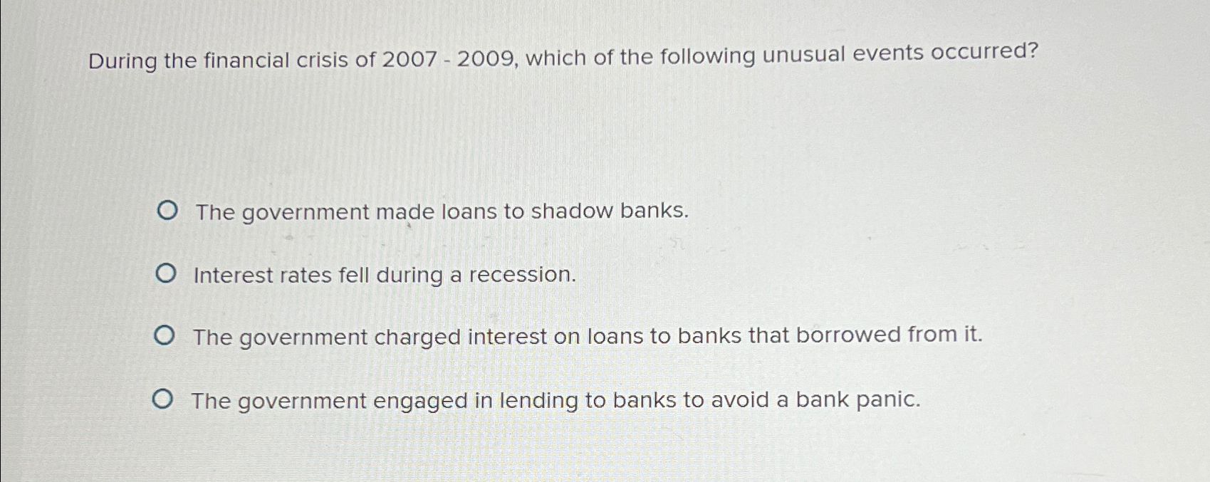 Solved During the financial crisis of 2007 - 2009, ﻿which of | Chegg.com