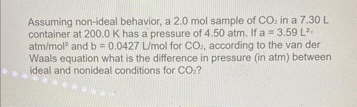 Solved Assuming non-ideal behavior, a 2.0 mol sample of CO2 | Chegg.com