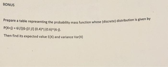Solved Prepare a table representing the probability mass | Chegg.com