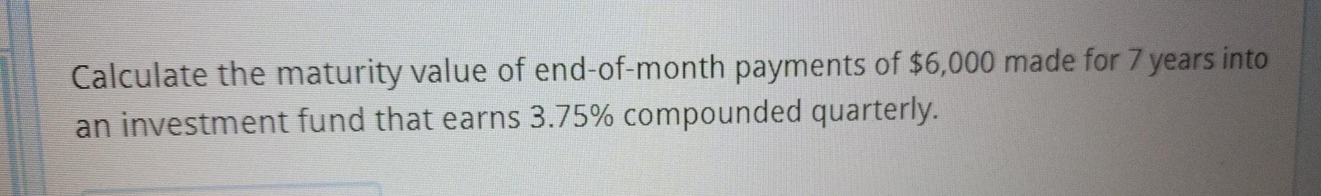 Solved Calculate the maturity value of end-of-month payments | Chegg.com