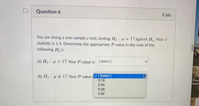 Solved Question 6 2 pts You are doing a one-sample z-test, | Chegg.com