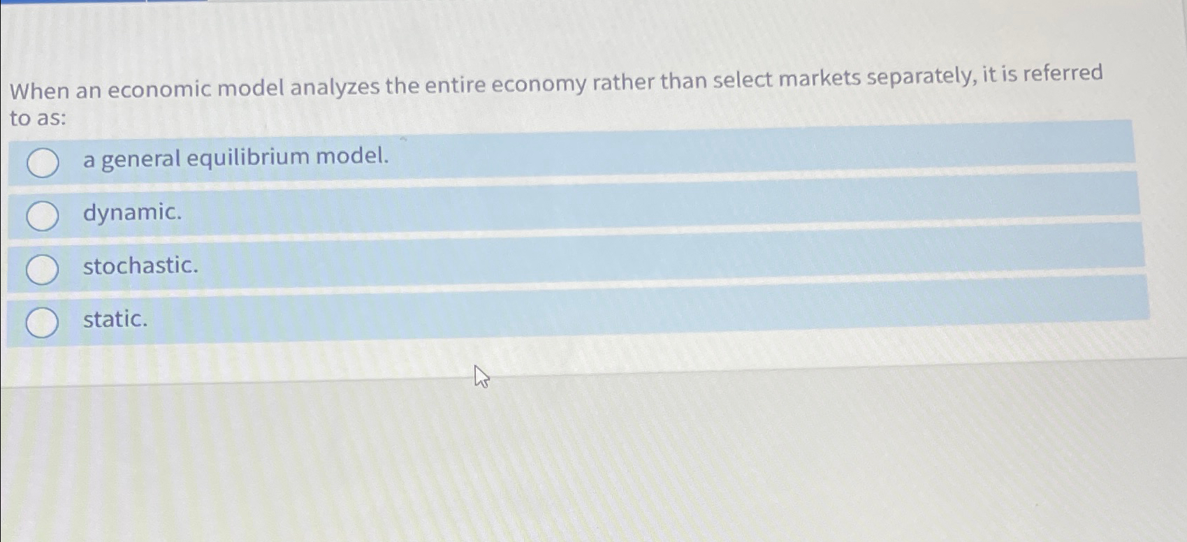 Solved When an economic model analyzes the entire economy | Chegg.com