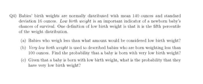 Solved Q4) Babies' birth weights are normally distributed | Chegg.com