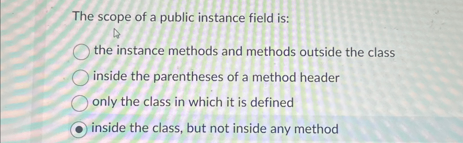 Solved The scope of a public instance field is: the instance | Chegg.com