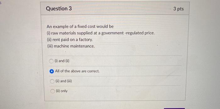 Solved Question 3 3 pts An example of a fixed cost would be | Chegg.com