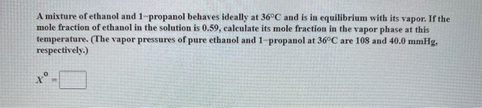 Solved A mixture of ethanol and 1-propanol behaves ideally | Chegg.com