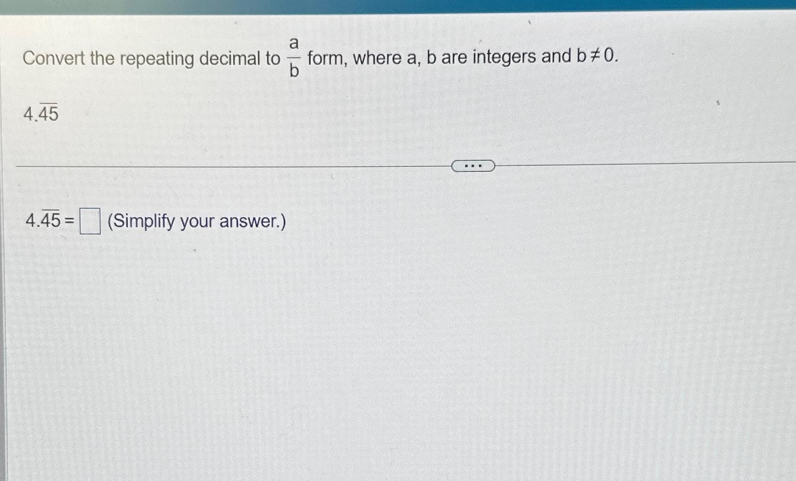 Solved Convert The Repeating Decimal To Ab ﻿form, Where A,b | Chegg.com