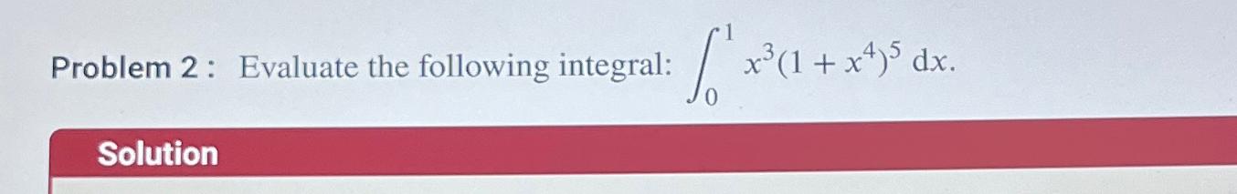 Solved Problem 2: Evaluate The Following Integral: | Chegg.com