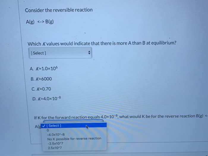 Solved Consider the reversible reaction A(g) B(g) Which | Chegg.com