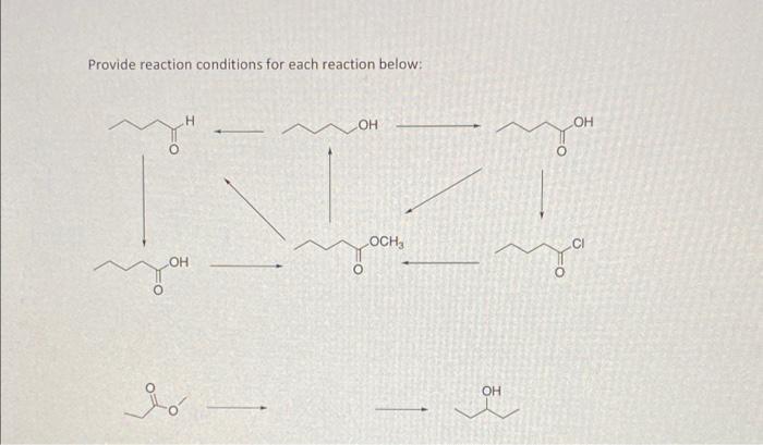 Solved Provide reaction conditions for each reaction below: | Chegg.com
