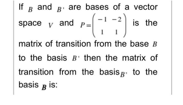 Solved If And B Are Bases Of A Vector B -1 Space V And P= | Chegg.com