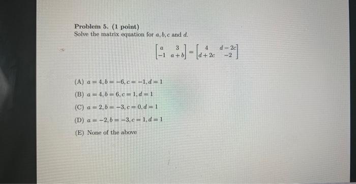 Solved Problem 5. (1 Point) Solve The Matrix Equation For | Chegg.com