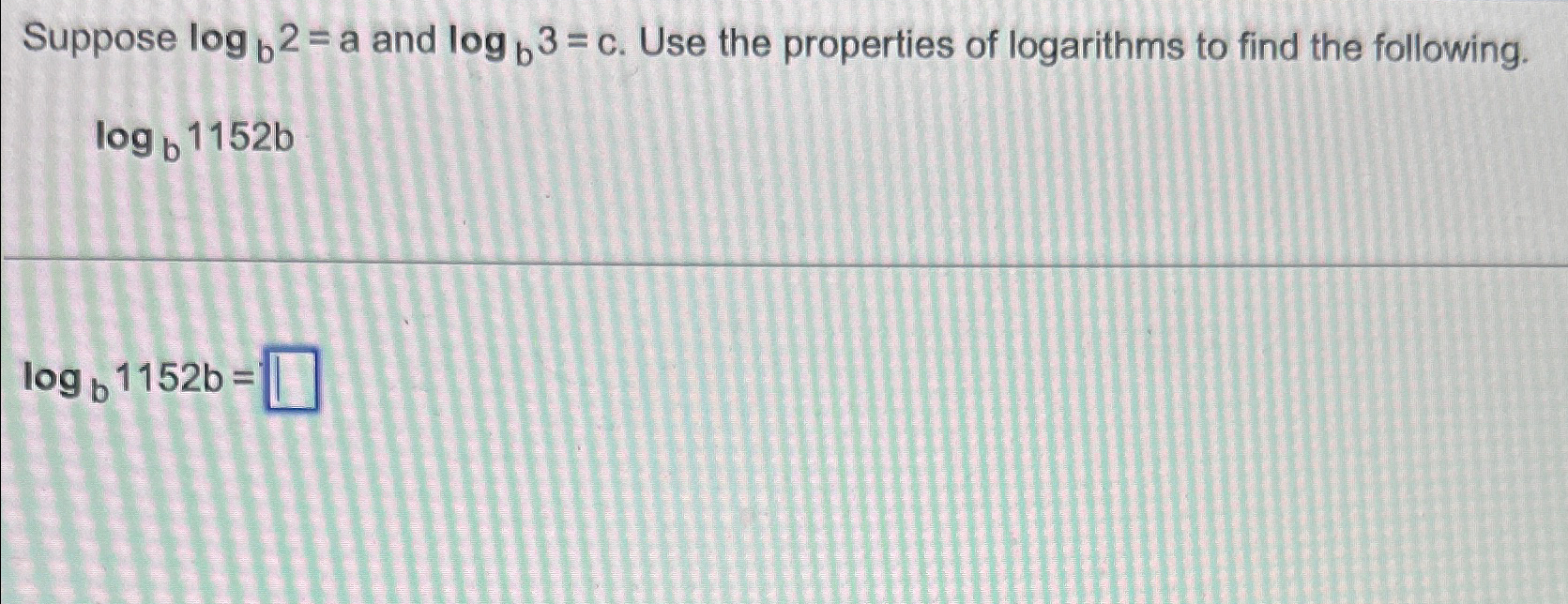 Solved Suppose Logb2=a And Logb3=c. ﻿Use The Properties Of | Chegg.com