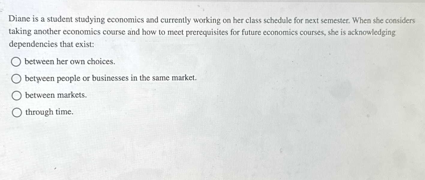 Solved Diane is a student studying economics and currently | Chegg.com