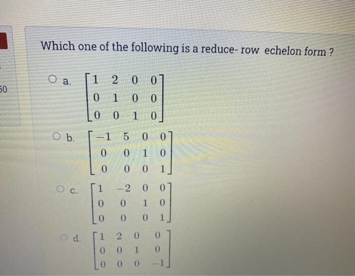 Solved Which one of the following is a reduce- row echelon | Chegg.com
