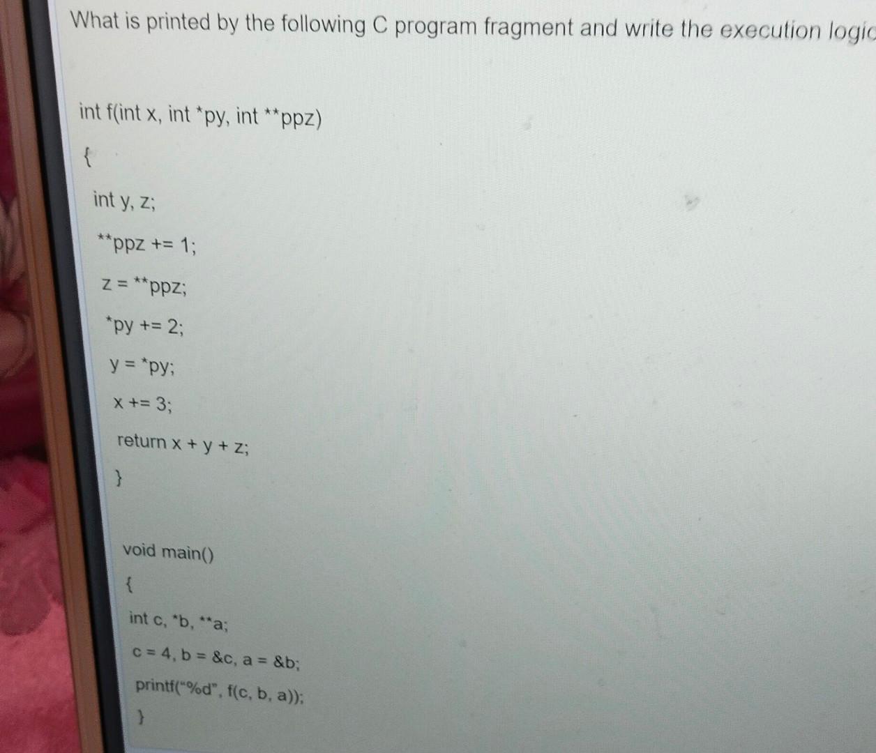Solved What is printed by the following C program fragment | Chegg.com