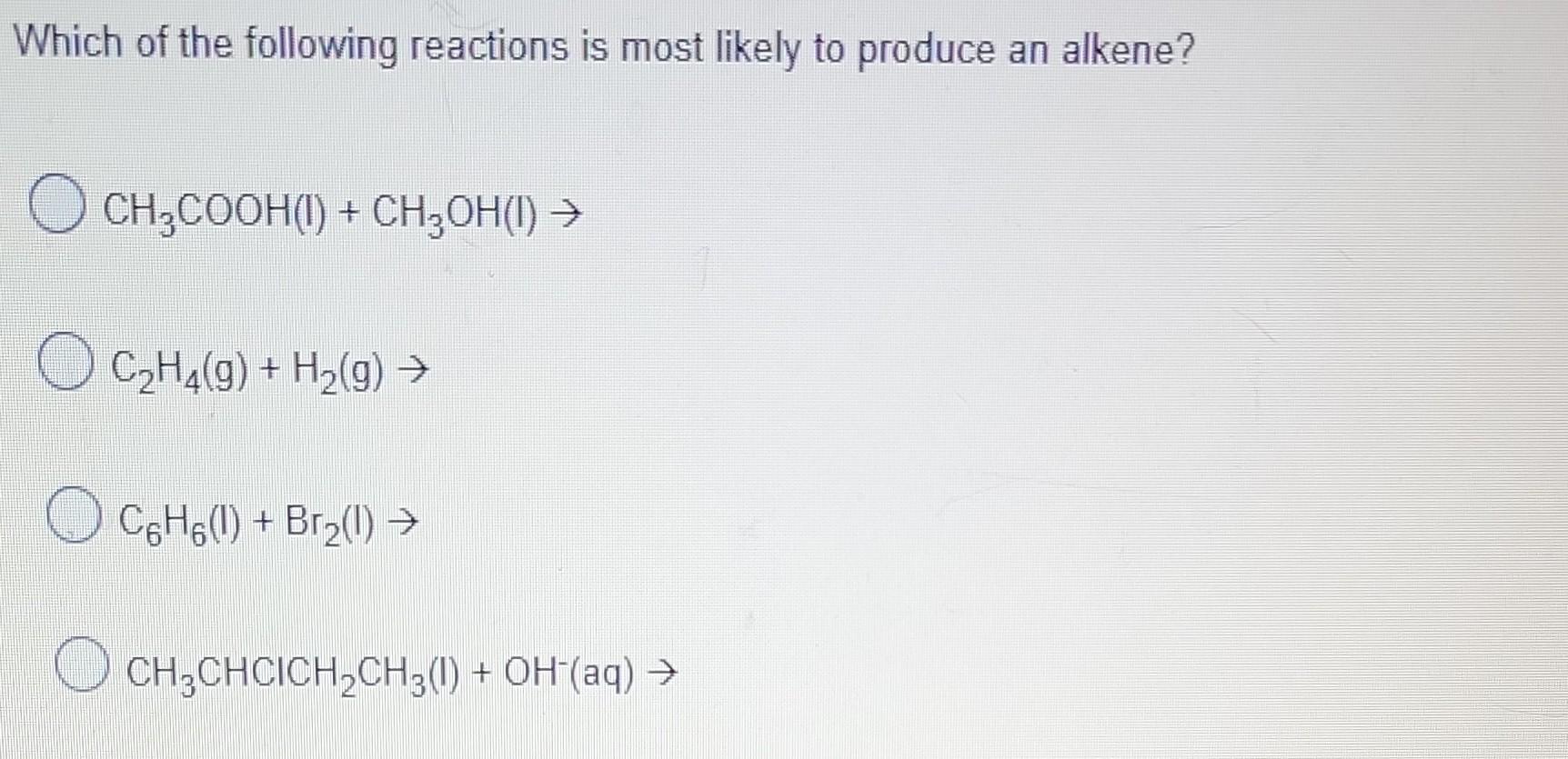 Solved Which of the following reactions is most likely to Chegg