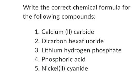 Solved Write the correct chemical formula for the following | Chegg.com