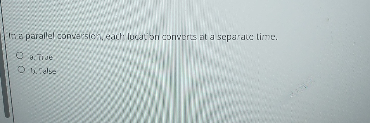 Parallel Conversion Rule Solved In a parallel conversion, each location converts at a | Chegg.com