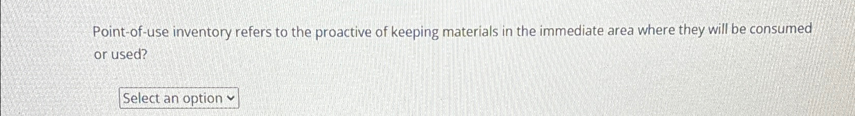 Solved Point-of-use inventory refers to the proactive of | Chegg.com