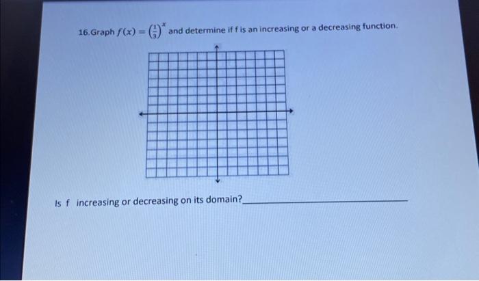 Solved 16. Graph f(x)=(31)x and determine if t is an | Chegg.com