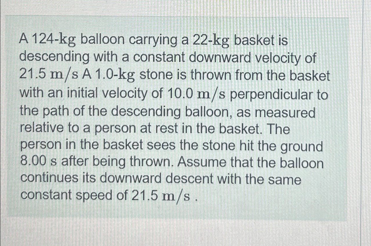 Solved A 124 kg balloon carrying a 22 kg basket is Chegg