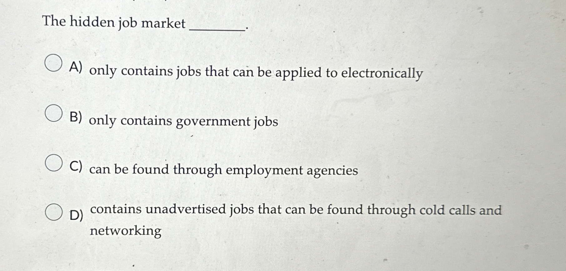 Solved The hidden job marketA) ﻿only contains jobs that can | Chegg.com